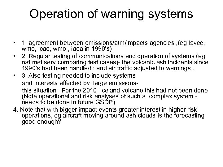 Operation of warning systems • 1. agreement between emissions/atm/impacts agencies ; (eg Iavce, wmo,