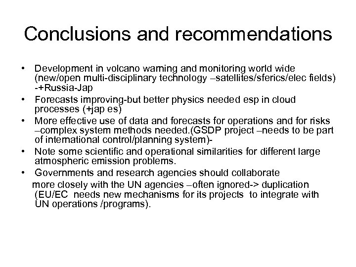 Conclusions and recommendations • Development in volcano warning and monitoring world wide (new/open multi-disciplinary
