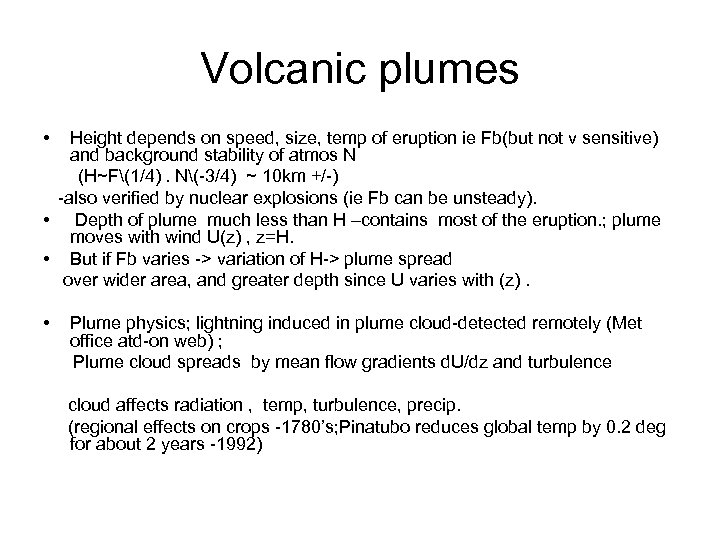 Volcanic plumes • Height depends on speed, size, temp of eruption ie Fb(but not