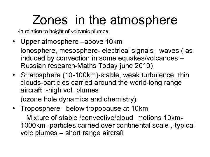 Zones in the atmosphere -in relation to height of volcanic plumes • Upper atmosphere