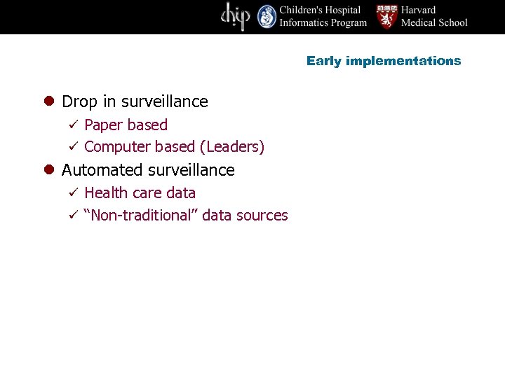 Early implementations l Drop in surveillance ü Paper based ü Computer based (Leaders) l