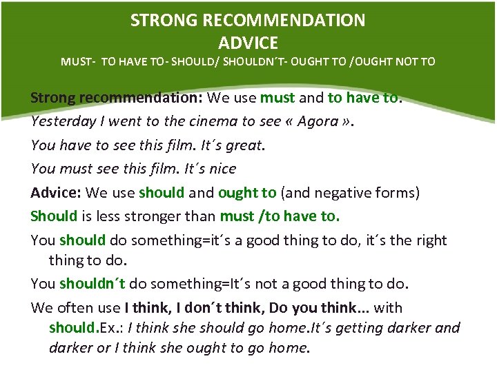 STRONG RECOMMENDATION ADVICE MUST- TO HAVE TO- SHOULD/ SHOULDN´T- OUGHT TO /OUGHT NOT TO