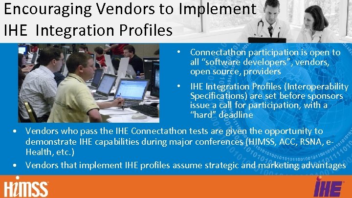 Encouraging Vendors to Implement IHE Integration Profiles • Connectathon participation is open to all