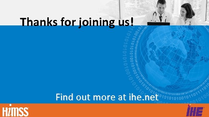 Thanks for joining us! Find out more at ihe. net 