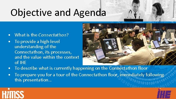 Objective and Agenda • What is the Connectathon? • To provide a high-level understanding