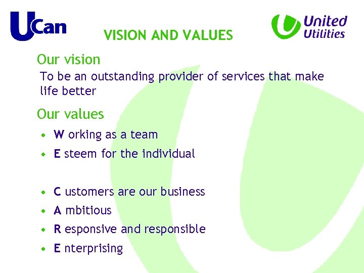 VISION AND VALUES Our vision To be an outstanding provider of services that make