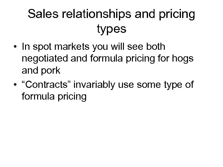 Sales relationships and pricing types • In spot markets you will see both negotiated