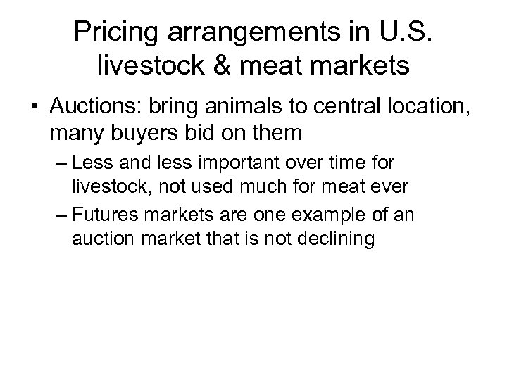 Pricing arrangements in U. S. livestock & meat markets • Auctions: bring animals to