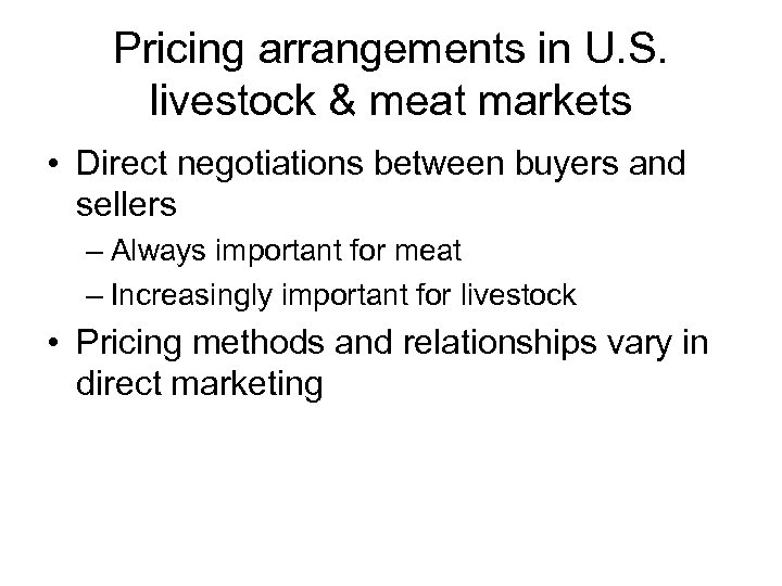 Pricing arrangements in U. S. livestock & meat markets • Direct negotiations between buyers