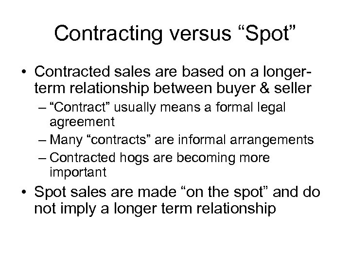 Contracting versus “Spot” • Contracted sales are based on a longerterm relationship between buyer