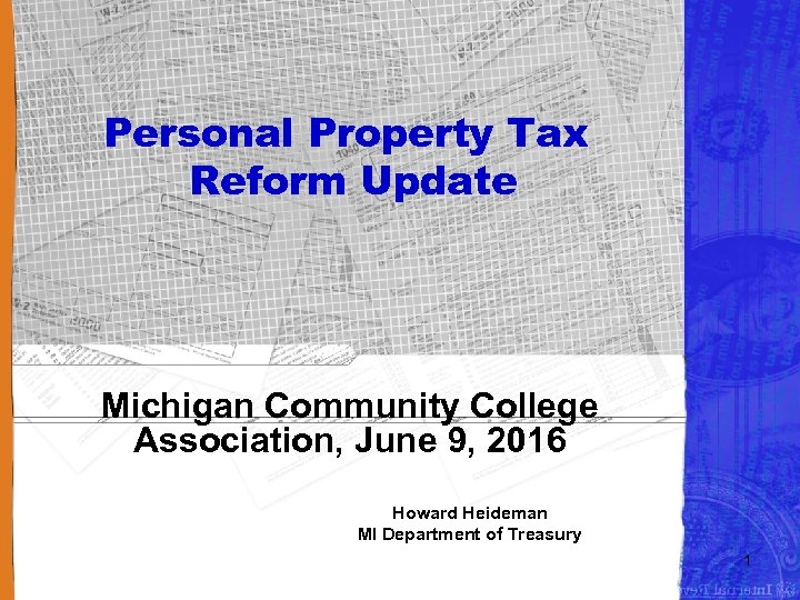 Personal Property Tax Reform Update Michigan Community College Association, June 9, 2016 Howard Heideman