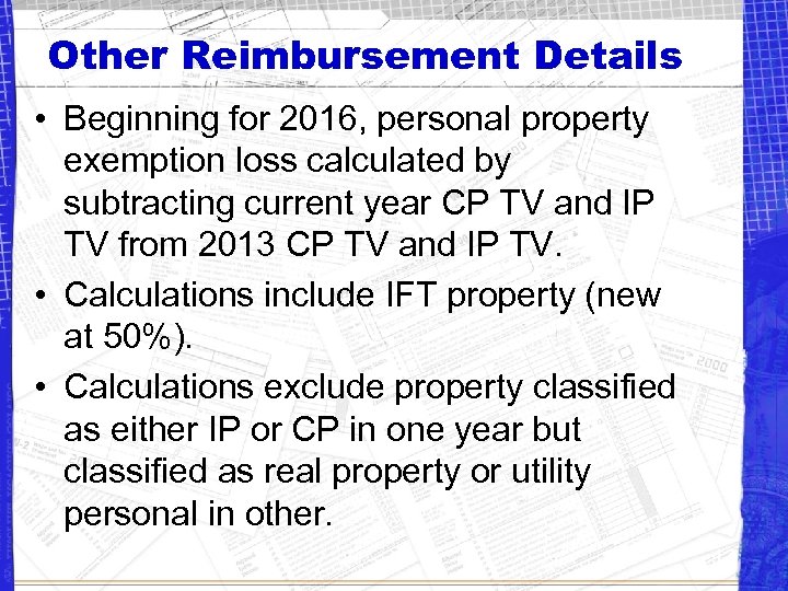 Other Reimbursement Details • Beginning for 2016, personal property exemption loss calculated by subtracting