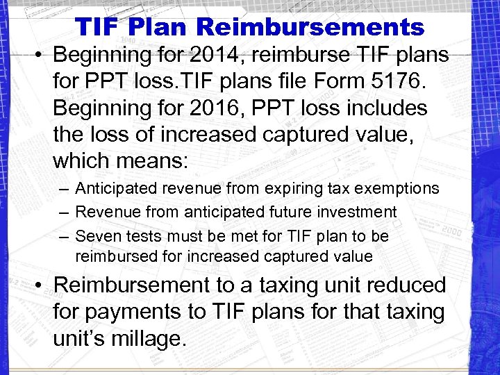 TIF Plan Reimbursements • Beginning for 2014, reimburse TIF plans for PPT loss. TIF