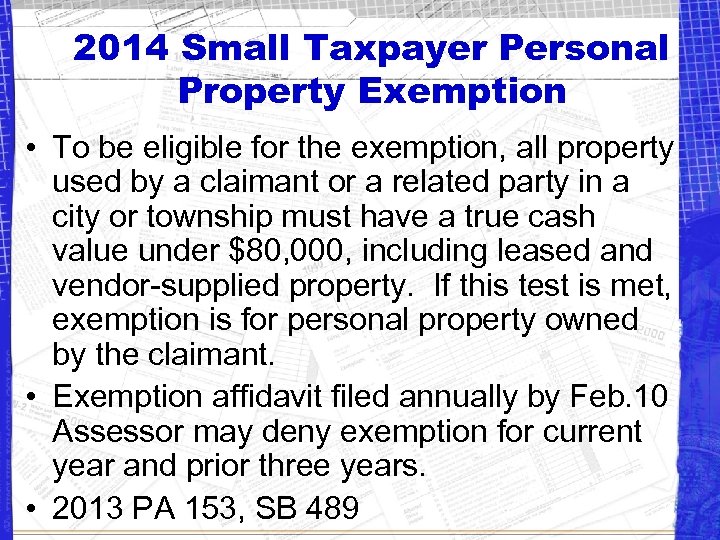 2014 Small Taxpayer Personal Property Exemption • To be eligible for the exemption, all