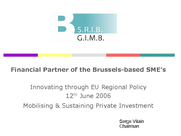 Financial Partner of the Brussels-based SME’s Innovating through EU Regional Policy 12 th June