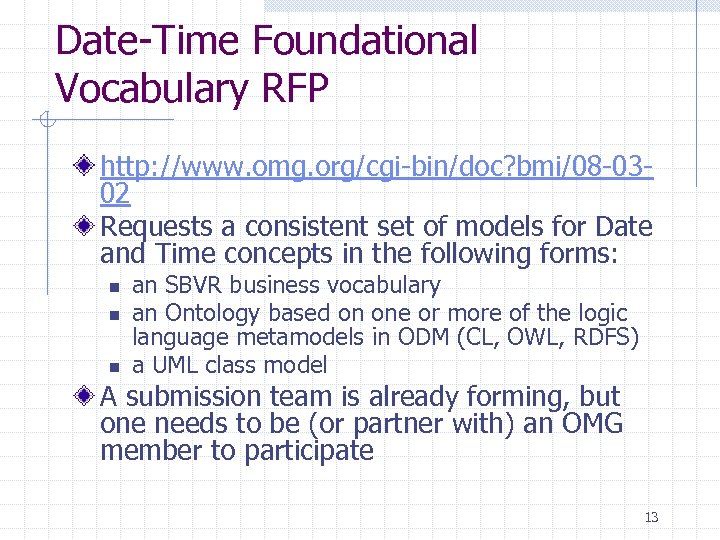 Date-Time Foundational Vocabulary RFP http: //www. omg. org/cgi-bin/doc? bmi/08 -0302 Requests a consistent set