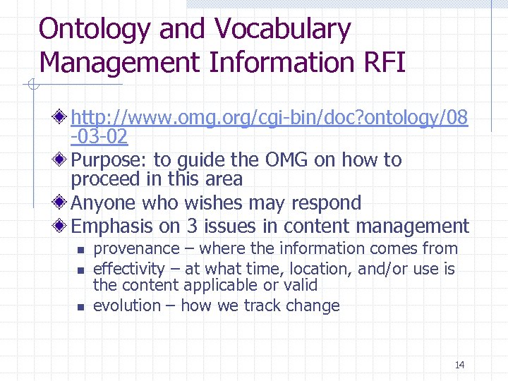 Ontology and Vocabulary Management Information RFI http: //www. omg. org/cgi-bin/doc? ontology/08 -03 -02 Purpose:
