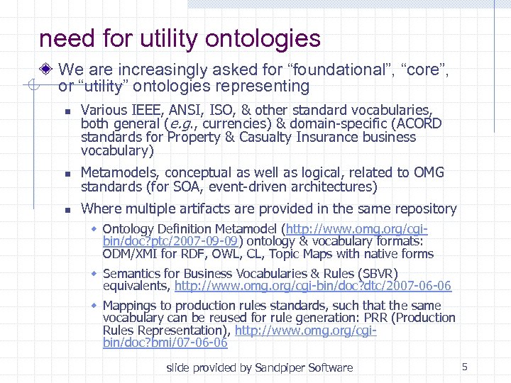 need for utility ontologies We are increasingly asked for “foundational”, “core”, or “utility” ontologies
