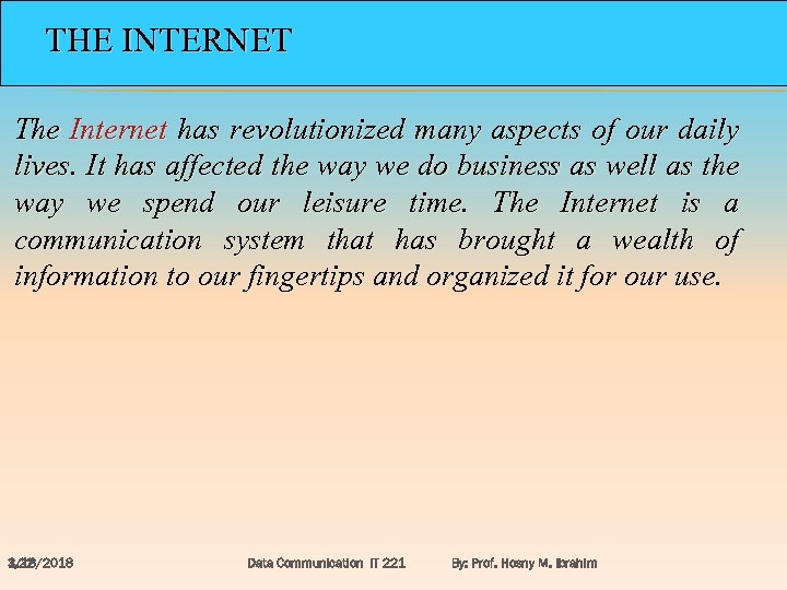 THE INTERNET The Internet has revolutionized many aspects of our daily lives. It has