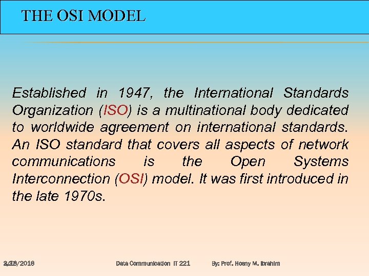 THE OSI MODEL Established in 1947, the International Standards Organization (ISO) is a multinational
