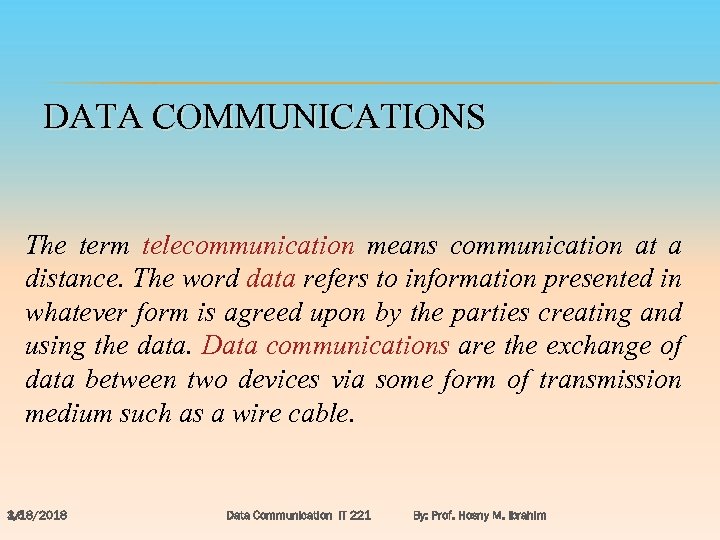 DATA COMMUNICATIONS The term telecommunication means communication at a distance. The word data refers