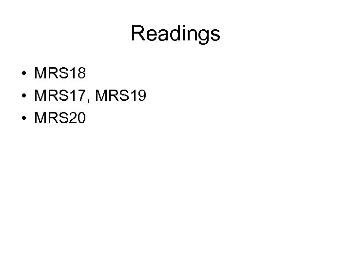 Readings • MRS 18 • MRS 17, MRS 19 • MRS 20 