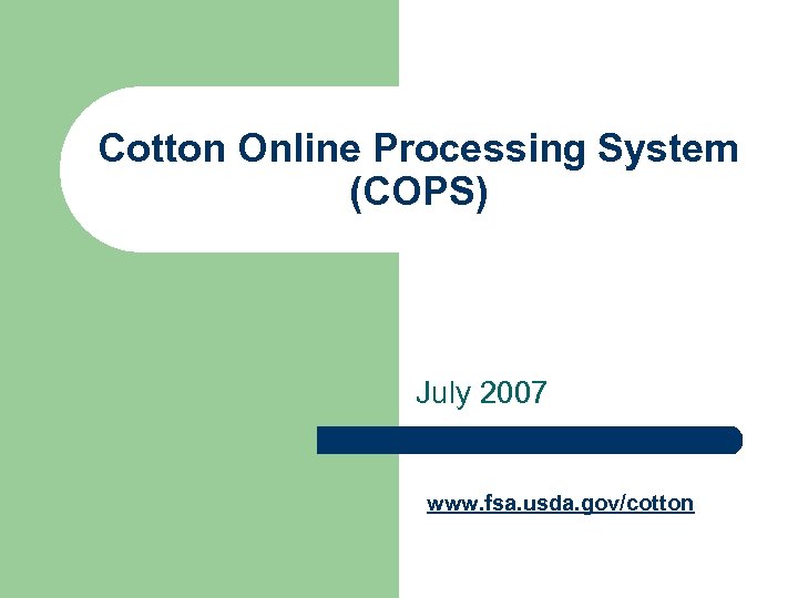 Cotton Online Processing System (COPS) July 2007 www. fsa. usda. gov/cotton 