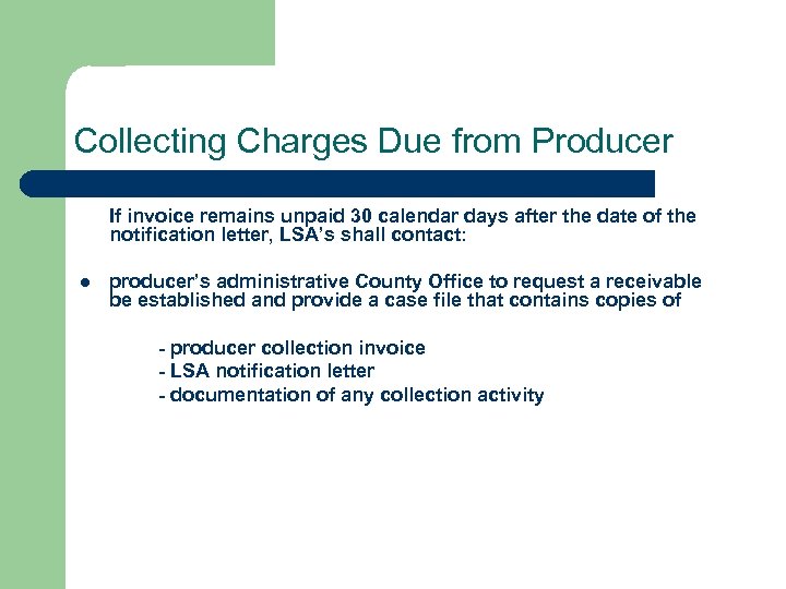 Collecting Charges Due from Producer If invoice remains unpaid 30 calendar days after the