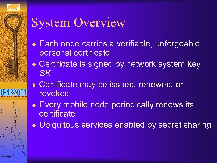 System Overview ¨ Each node carries a verifiable, unforgeable personal certificate ¨ Certificate is