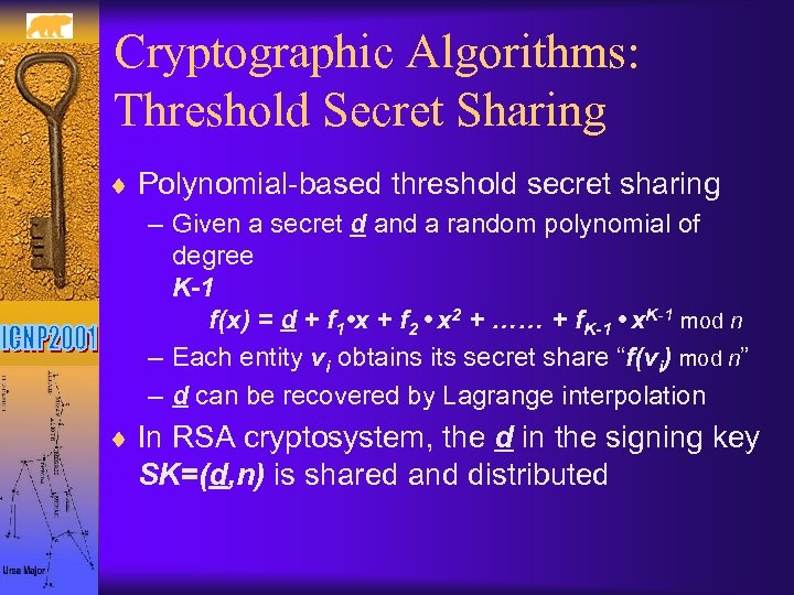 Cryptographic Algorithms: Threshold Secret Sharing ¨ Polynomial-based threshold secret sharing – Given a secret