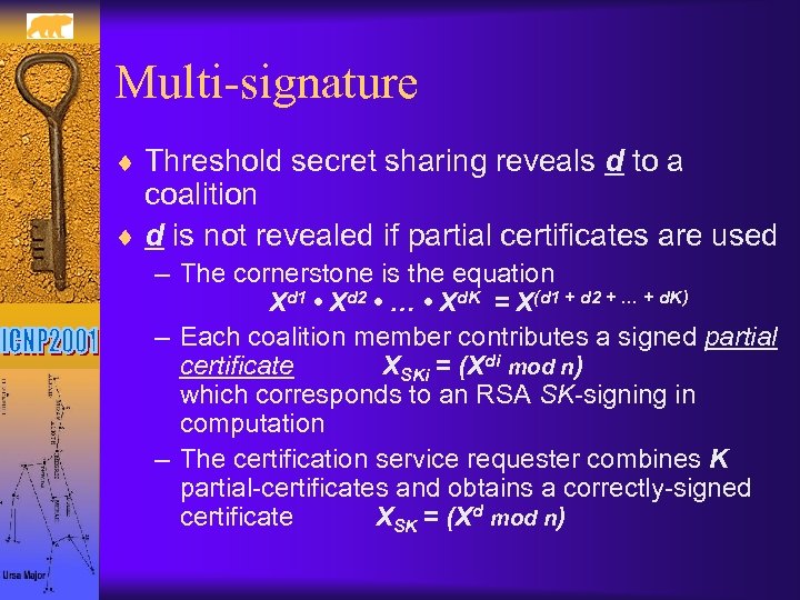 Multi-signature ¨ Threshold secret sharing reveals d to a coalition ¨ d is not