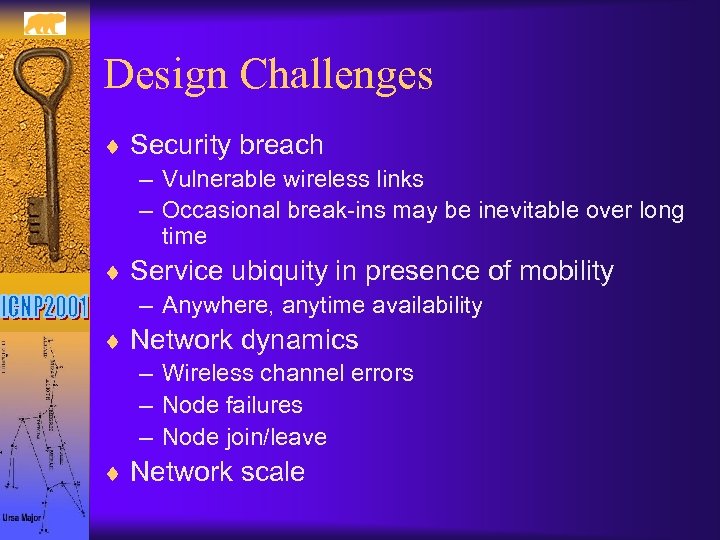 Design Challenges ¨ Security breach – Vulnerable wireless links – Occasional break-ins may be