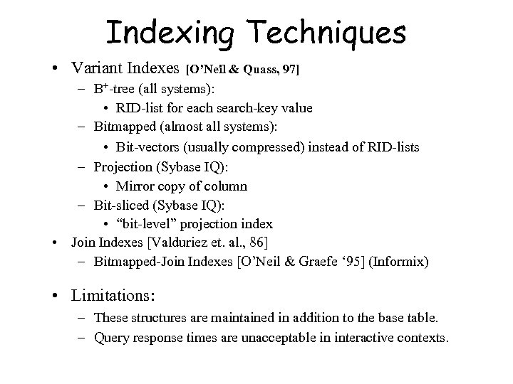 Indexing Techniques • Variant Indexes [O’Neil & Quass, 97] – B+-tree (all systems): •