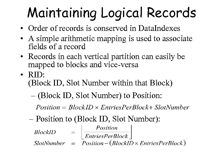 Maintaining Logical Records • Order of records is conserved in Data. Indexes • A