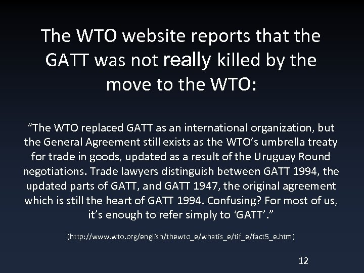 The WTO website reports that the GATT was not really killed by the move