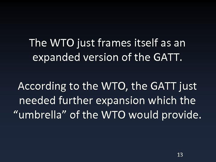 The WTO just frames itself as an expanded version of the GATT. According to