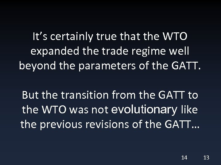 It’s certainly true that the WTO expanded the trade regime well beyond the parameters