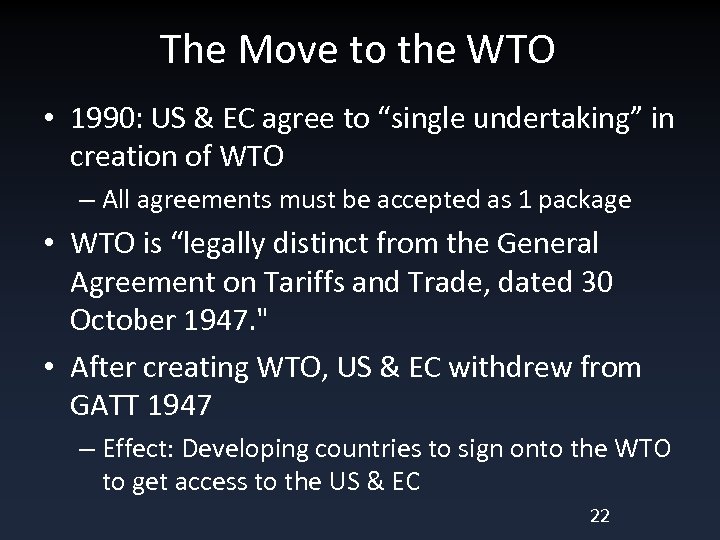 The Move to the WTO • 1990: US & EC agree to “single undertaking”