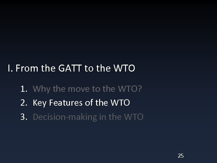 I. From the GATT to the WTO 1. Why the move to the WTO?