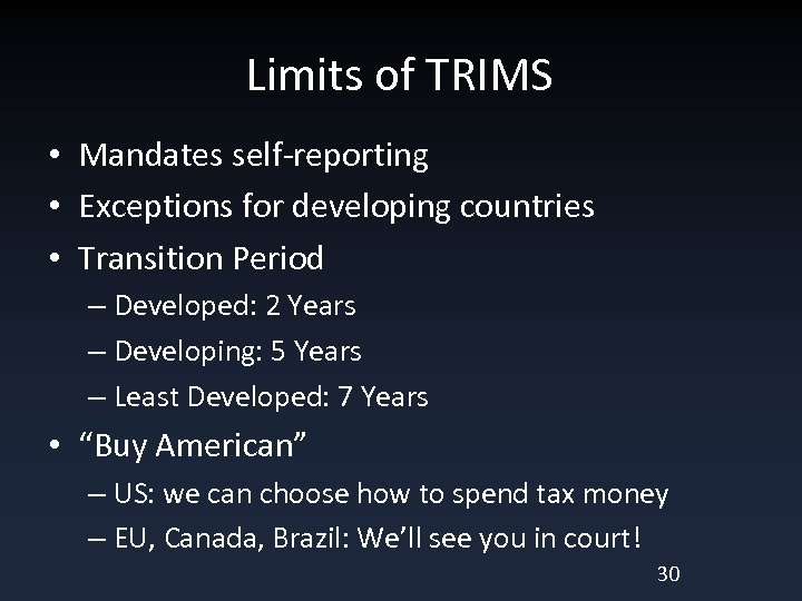 Limits of TRIMS • Mandates self-reporting • Exceptions for developing countries • Transition Period