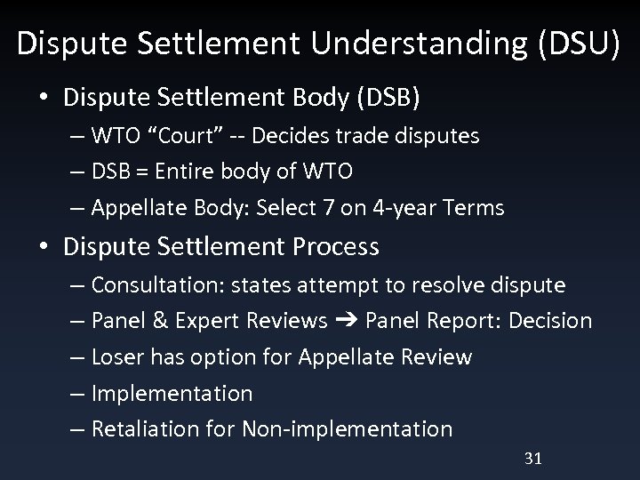 Dispute Settlement Understanding (DSU) • Dispute Settlement Body (DSB) – WTO “Court” -- Decides