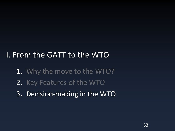 I. From the GATT to the WTO 1. Why the move to the WTO?