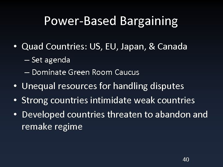 Power-Based Bargaining • Quad Countries: US, EU, Japan, & Canada – Set agenda –