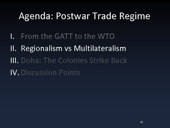 Agenda: Postwar Trade Regime I. From the GATT to the WTO II. Regionalism vs