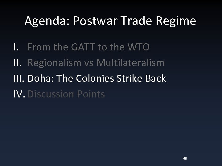 Agenda: Postwar Trade Regime I. From the GATT to the WTO II. Regionalism vs