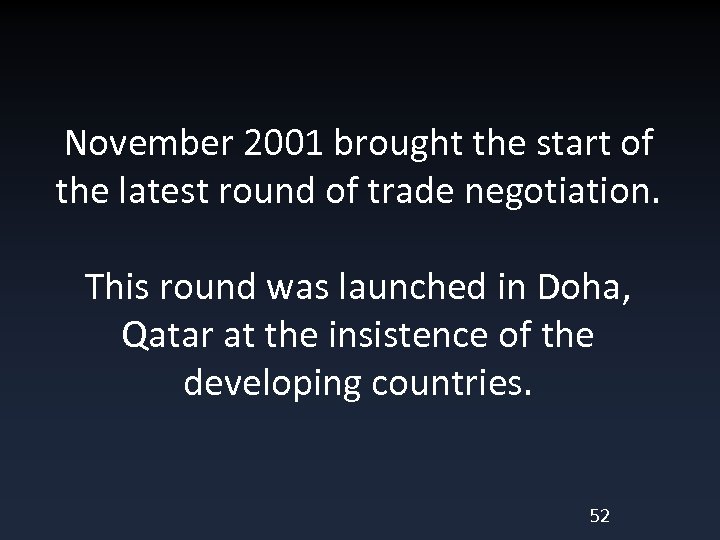 November 2001 brought the start of the latest round of trade negotiation. This round