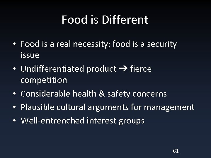 Food is Different • Food is a real necessity; food is a security issue