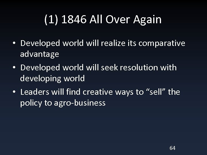 (1) 1846 All Over Again • Developed world will realize its comparative advantage •