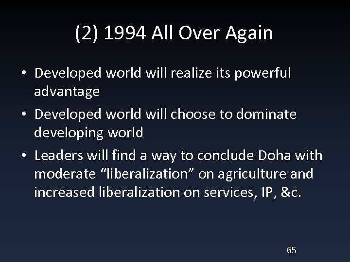 (2) 1994 All Over Again • Developed world will realize its powerful advantage •