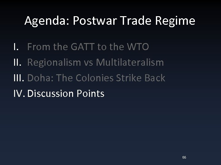 Agenda: Postwar Trade Regime I. From the GATT to the WTO II. Regionalism vs